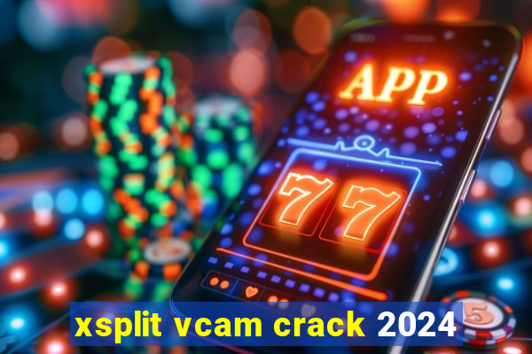 xsplit vcam crack 2024